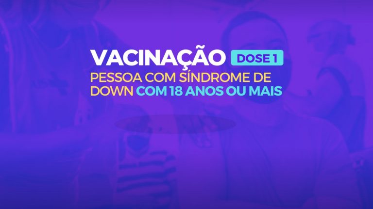 Secretaria de Saúde inicia vacinação de Pessoas com Síndrome De Down com mais de 18 anos nesta sexta (23)