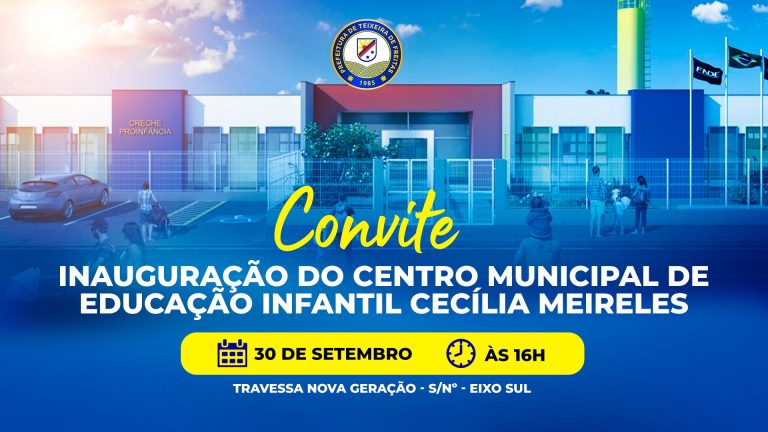 Prefeitura convida cidadãos para a inauguração da Centro Municipal de Educação Infantil Cecília Meireles, no Eixo Sul, na próxima sexta (30)